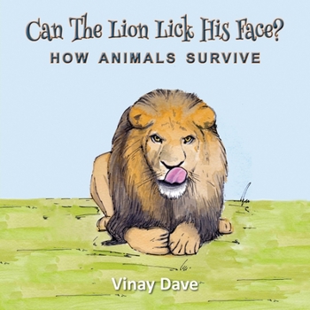 Paperback Can The Lion Lick His Face?: How Animals Survive Book