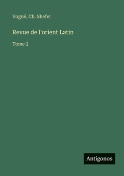 Revue de l'orient Latin: Tome 3