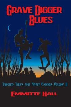 Paperback Grave Digger Blues: Twisted Tales & Nasty Endings Volume II Book