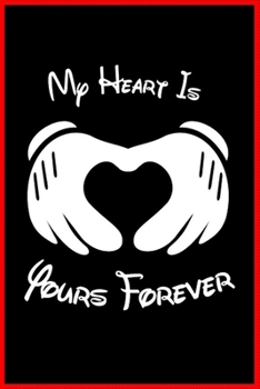 my heart is yours forever: Notebook Journal for Couples They're Both Sure to Love…. with more than 100 lined page - Composition Size (6*9) / simple design
