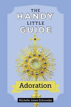 Paperback The Handy Little Guide to Adoration Book