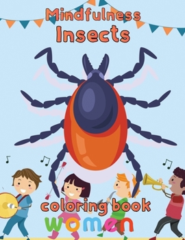 Paperback Mindfulness Insects Coloring Book Women: 8.5''x11''/insects coloring book