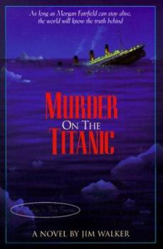 Murder on the Titanic: A Novel (Walker, James, Mysteries in Time Series.) - Book  of the Mysteries in Time