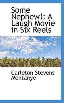 Some Nephew! : A Laugh Movie in Six Reels