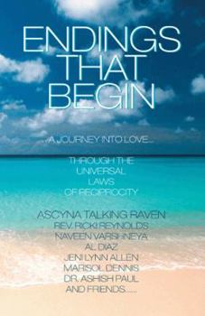 Paperback Endings That Begin...: A Journey Into Love Through the Universal Laws of Reciprocity Book