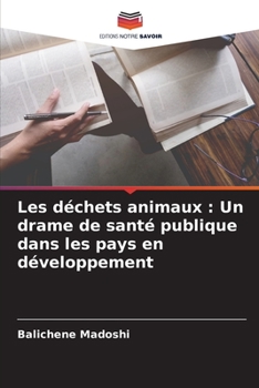 Paperback Les déchets animaux: Un drame de santé publique dans les pays en développement [French] Book