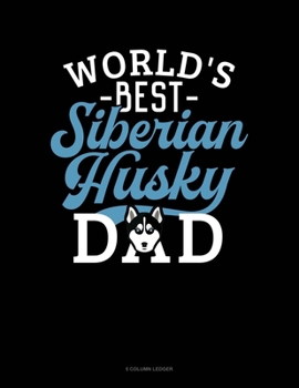 Paperback World's Best Siberian Husky Dad: 5 Column Ledger Book