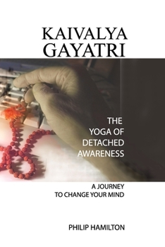 Kaivalya Gayatri: The Yoga of Detached Awareness