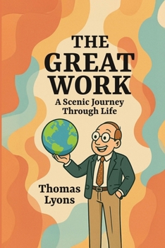 Paperback The Great Work: A Scenic Journey Through Life Book