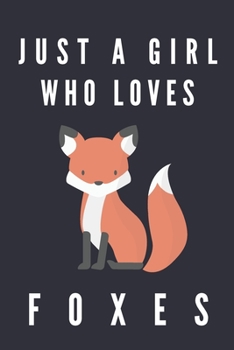 Paperback Just a Girl Who Loves Foxes: Cute Fox Journal Notebook for Girls - Blank Lined Notebook (6x9), 120 Pages Book