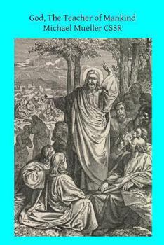 God the Teacher of Mankind, or, Popular Catholic Theology, Apologetical, Dogmatical, Moral, Liturgical, Pastoral, and Ascetical; Volume V - Book #5 of the God the Teacher of Mankind, or, Popular Catholic Theology, Apologetical, Dogmatical, Moral, Liturgical, Pastoral, and Ascetical