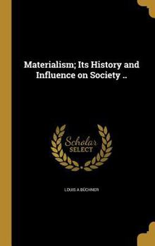Hardcover Materialism; Its History and Influence on Society .. Book