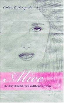 Paperback Alice: The story of the fat chick and the perfect man Book