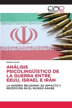 Paperback Análisis Psicolingüístico de la Guerra Entre Eeuu, Israel E Irán [Spanish] Book