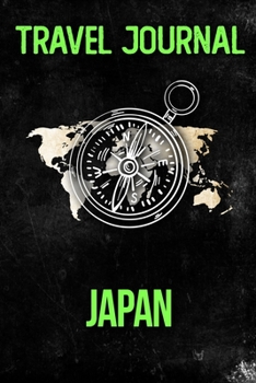 Travel Journal Japan: Travel Diary and Planner Journal, Notebook, Book, Journey Writing Logbook 120 Pages 6x9 Gift For Backpacker