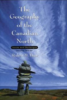 Paperback The Geography of the Canadian North: Issues and Challenges Book