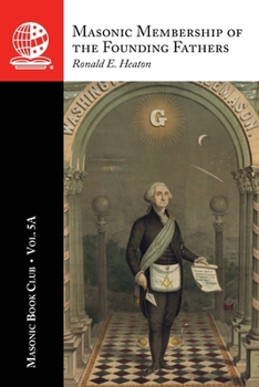 Paperback The Masonic Book Club, Vol. 5A: Masonic Membership of the Founding Fathers: Illustrations of Masonry: Illustrations of Masonry Book