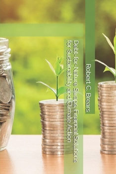 Paperback Debt-for-Nature Swaps: Financial Solutions for Sustainability and Climate Action Book