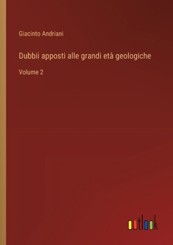 Paperback Dubbii apposti alle grandi età geologiche: Volume 2 [Italian] Book