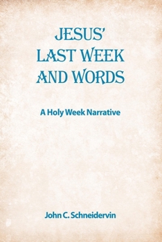 Paperback Jesus' Last Week And Words, A Holy Week Narrative Book