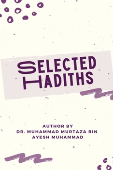 Paperback SELECTED HADITHS With Biographies of Narrators and Benefits of Eighty Hadiths Book