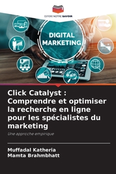 Paperback Click Catalyst: Comprendre et optimiser la recherche en ligne pour les spécialistes du marketing [French] Book