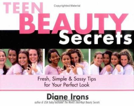 Paperback Teen Beauty Secrets: Fresh, Simple & Sassy Tips for Your Perfect Look Book