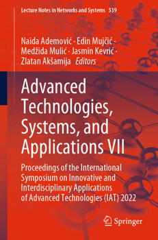 Paperback Advanced Technologies, Systems, and Applications VII: Proceedings of the International Symposium on Innovative and Interdisciplinary Applications of A Book