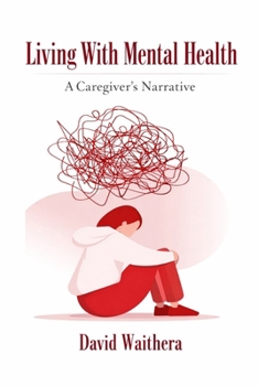 Paperback Living With Mental Health: A caregiver's Narrative Book