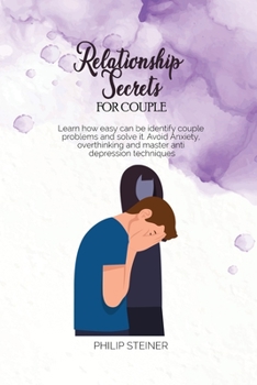 Paperback Relationship Secrets For Couple: Learn how easy can be identify couple problems and solve it. Avoid Anxiety, overthinking and master anti depression t Book