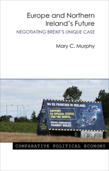 Paperback Europe and Northern Ireland's Future: Negotiating Brexit's Unique Case Book
