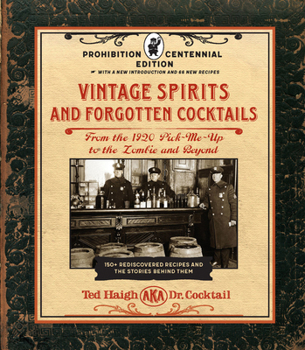 Hardcover Vintage Spirits and Forgotten Cocktails: Prohibition Centennial Edition: From the 1920 Pick-Me-Up to the Zombie and Beyond - 150+ Rediscovered Recipes Book