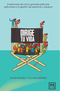 Paperback Dirige Tu Vida: Ense?anzas de Cinco Grandes Pel?culas Aplicadas a la Gesti?n de Personas Y Equipos [Spanish] Book