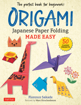 Paperback Origami: Japanese Paper Folding Made Easy: The Perfect Book for Beginners! (50 Classic Projects) Book
