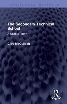 Hardcover The Secondary Technical School: A Usable Past? Book