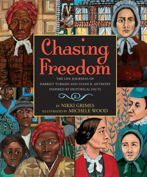 Hardcover Chasing Freedom: The Life Journeys of Harriet Tubman and Susan B. Anthony, Inspired by Historical Facts Book
