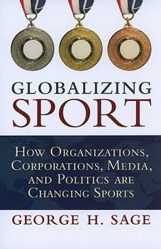 Paperback Globalizing Sport: How Organizations, Corporations, Media, and Politics Are Changing Sport Book
