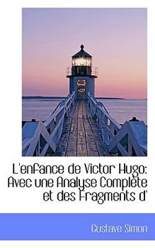 Paperback L'Enfance de Victor Hugo: Avec Une Analyse Compl Te Et Des Fragments D' Book