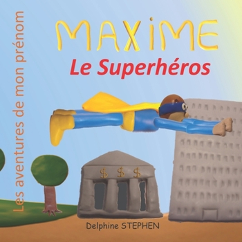 Paperback Maxime le Superhéros: Les aventures de mon prénom [French] Book