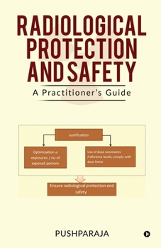 Paperback Radiological Protection and Safety: A Practitioner's Guide Book