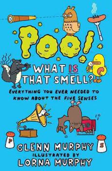 Paperback Poo! What Is That Smell?: Everything You Ever Needed to Know about the Five Senses Book