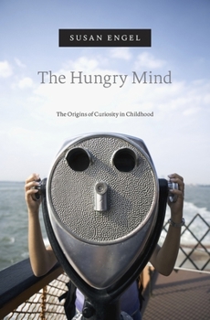 Hardcover The Hungry Mind: The Origins of Curiosity in Childhood Book