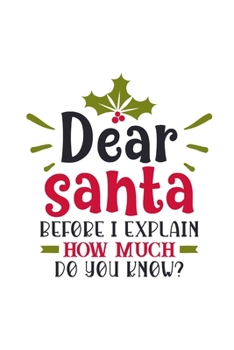 Paperback Dear Santa Before I Explain: Funny Gag Gifts for Christmas, Hilarious Gift Ideas for Kids, Writing Gifts for Boys And Girls Book