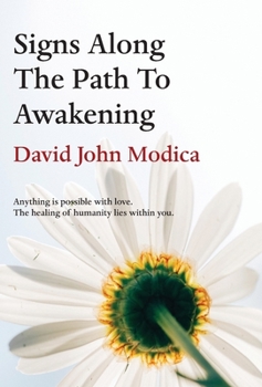 Signs Along The Path To Awakening: Anything is possible with love. The healing of humanity lies within you.