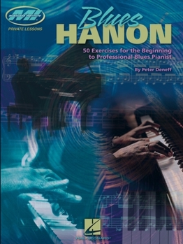 Blues Hanon: 50 Exercises for the Beginning to Professional Blues Pianist (Private Lessons / Musicians Institute)