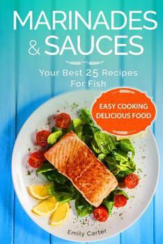 Paperback Marinades & Sauces Your Best 25 Recipes For Fish Book