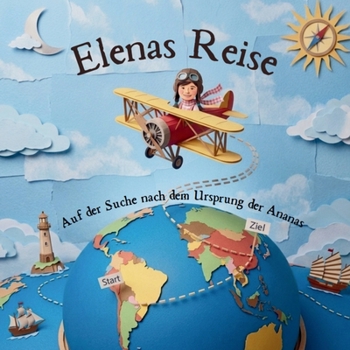 Paperback Elenas Reise: Auf der Suche nach dem Ursprung der Ananas [German] Book