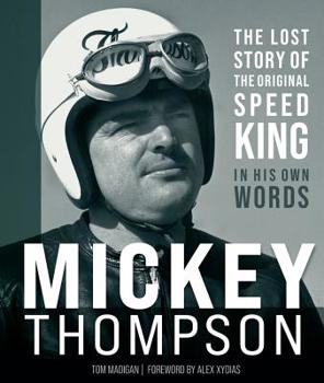 Hardcover Mickey Thompson: The Lost Story of the Original Speed King in His Own Words Book