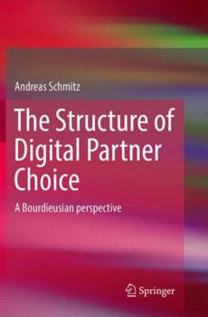 Paperback The Structure of Digital Partner Choice: A Bourdieusian Perspective Book