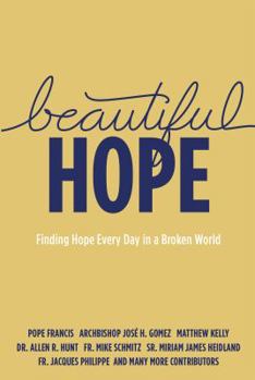Paperback Beautiful Hope: Finding Hope Every Day in a Broken World Book